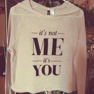 It's Not Me It's You Hoodie